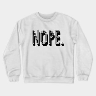 Nope Crewneck Sweatshirt